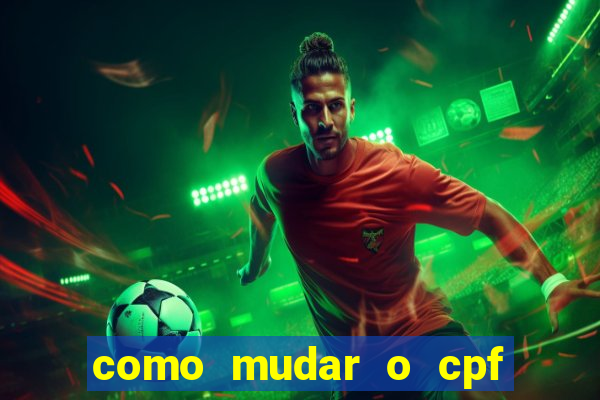 como mudar o cpf no jogo do tigre